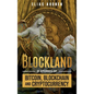 Blockland: 21 Stories of Bitcoin, Blockchain, and Cryptocurrency - Hardcover