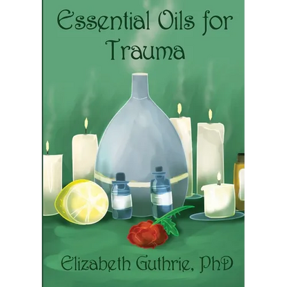 Essential Oils for Trauma: Reclaiming resilience through the power of scent - Paperback