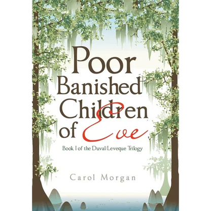 Poor Banished Children of Eve: Book I of the Duval/Leveque Trilogy - Hardcover