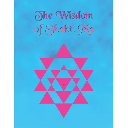 The Wisdom of Shakti Ma - Paperback