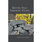 Better Than Throwing Stones - Hardcover