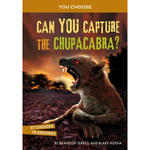 Can You Capture the Chupacabra?: An Interactive Monster Hunt - Hardcover