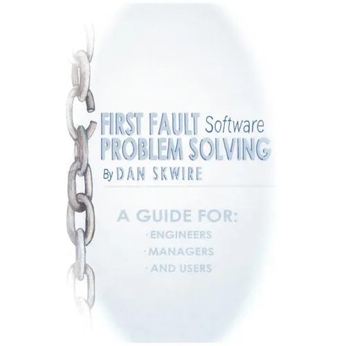 First Fault Software Problem Solving: A Guide for Engineers, Managers and Users - Paperback