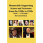 Memorable Supporting Actors and Actresses from the 1930s to 1950s: Book 1 - A Through I - Paperback