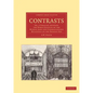 Contrasts: Or, a Parallel Between the Noble Edifices of the Middle Ages and Corresponding Buildings of the Present Day - Paperback