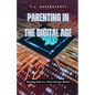 Parenting in the Digital Age: Raising Kids in a Tech-Driven World - Paperback