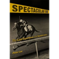 Spectacular Bid: The Last Superhorse of the Twentieth Century - Hardcover