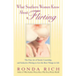 What Southern Women Know About Flirting: The Fine Art of Social, Courtship, and Seductive Flirting to Get the Best Thingsin Life - Paperback
