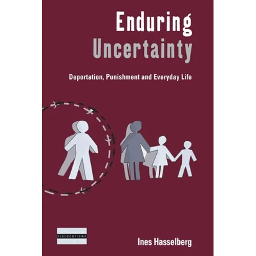 Enduring Uncertainty: Deportation, Punishment and Everyday Life - Paperback