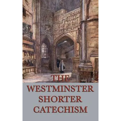 The Westminster Shorter Catechism - Hardcover
