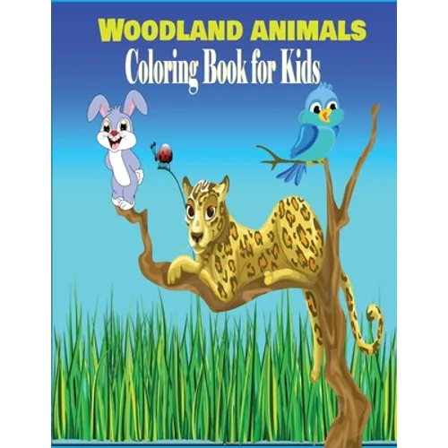 Woodland Animals Coloring Book for Kids: Forest Animals Coloring Book for Kids Ages 3-8 / Woodland Creatures Coloring Book for Kids / Great Gift for B - Paperback