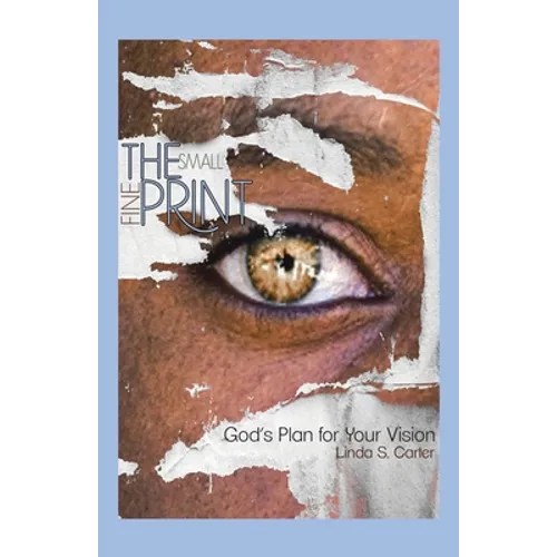 The Small Fine Print: God's Plan for Your Vision - Paperback