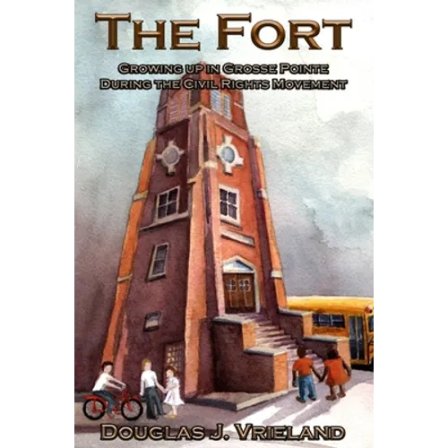 The Fort: Growing Up in Grosse Pointe During the Civil Rights Movement - Paperback