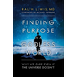 Finding Purpose in a Godless World: Why We Care Even If the Universe Doesn't - Hardcover