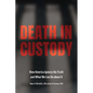 Death in Custody: How America Ignores the Truth and What We Can Do about It - Hardcover