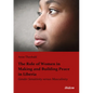The Role of Women in Making and Building Peace in Liberia: Gender Sensitivity Versus Masculinity - Paperback