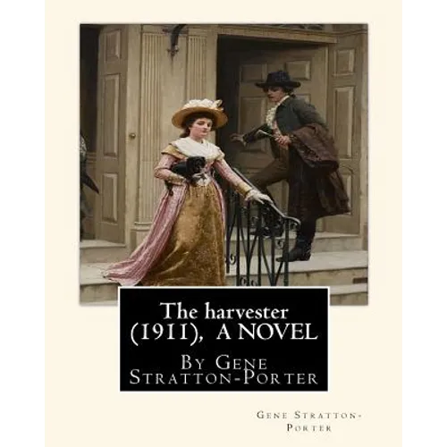 The harvester(1911), By Gene Stratton-Porter A NOVEL - Paperback