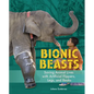 Bionic Beasts: Saving Animal Lives with Artificial Flippers, Legs, and Beaks - Library Binding