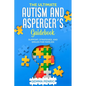 The Ultimate Autism and Asperger's Guidebook: Support, Strategies, and Smiles for Families - Paperback