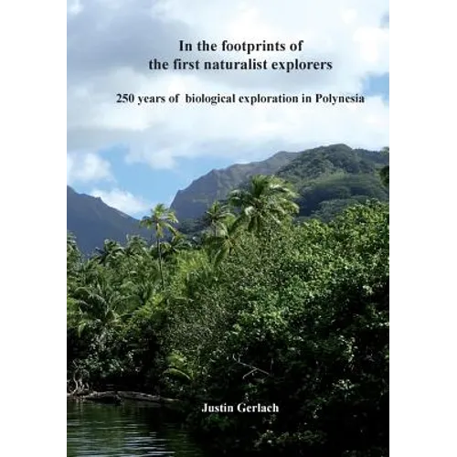 In the footprints of the first naturalist explorers: 250 years of biological exploration in Polynesia - Paperback