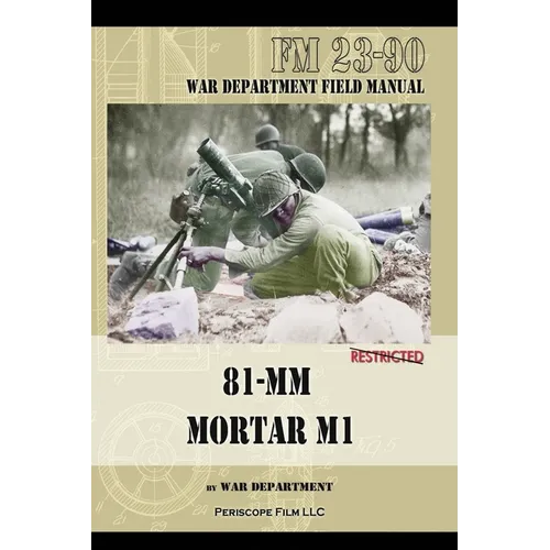 81-MM Mortar M1: War Department Field Manual - Paperback