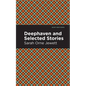 Deephaven and Selected Stories - Hardcover