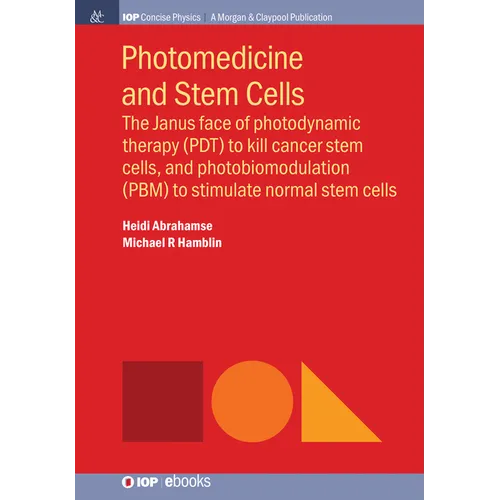 Photomedicine and Stem Cells: The Janus Face of Photodynamic Therapy (PDT) to Kill Cancer Stem Cells, and Photobiomodulation (PBM) to Stimulate Norm - Hardcover