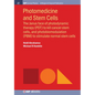 Photomedicine and Stem Cells: The Janus Face of Photodynamic Therapy (PDT) to Kill Cancer Stem Cells, and Photobiomodulation (PBM) to Stimulate Norm - Hardcover