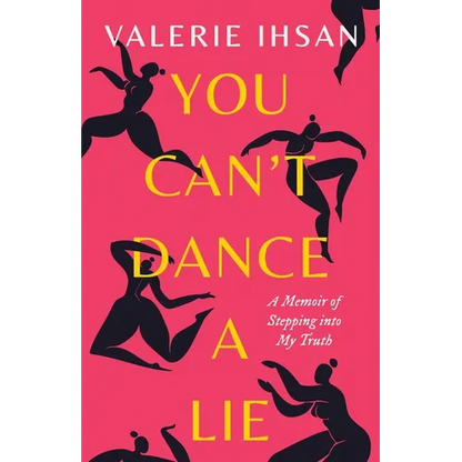 You Can't Dance a Lie: A Memoir of Stepping into My Truth - Paperback