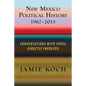 New Mexico Political History, 1967-2015: Conversations with Those Directly Involved - Paperback