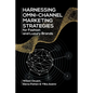 Harnessing Omni-Channel Marketing Strategies for Fashion and Luxury Brands - Paperback