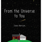 From the Universe to You - Hardcover