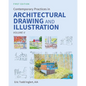 Contemporary Practices in Architectural Drawing and Illustration: Volume II - Paperback