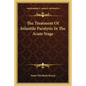 The Treatment of Infantile Paralysis in the Acute Stage - Paperback