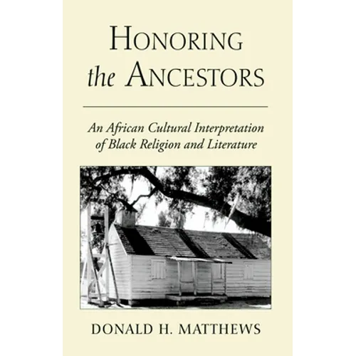Honoring the Ancestors: An African Cultural Interpretation of Black Religion and Literature - Paperback