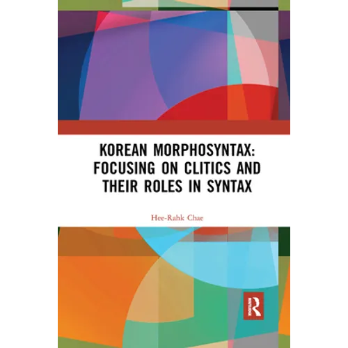 Korean Morphosyntax: Focusing on Clitics and Their Roles in Syntax - Paperback