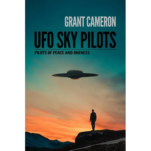 UFO Sky Pilots: Pilots of Peace and Oneness - Paperback