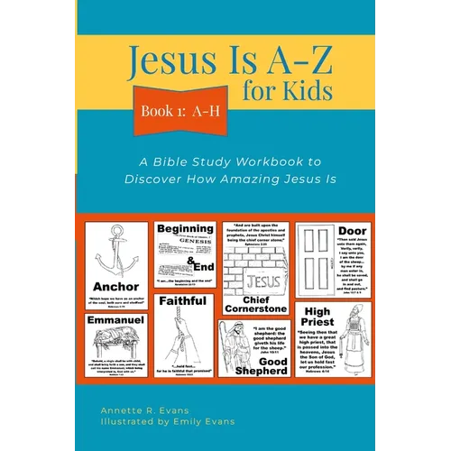 Jesus Is A-Z for Kids Book 1: A-H: A Bible Study Workbook to Discover How Amazing Jesus Is - Paperback