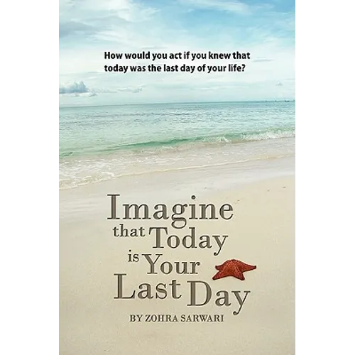 Imagine That Today Is Your Last Day - Paperback