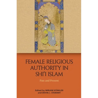Female Religious Authority in Shi'i Islam: Past and Present - Paperback