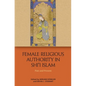 Female Religious Authority in Shi'i Islam: Past and Present - Paperback