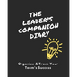 The Leader's Companion Diary: Organize & Track Your Team's Success - Paperback