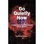 Go Quietly Now: A Testament to the Gift of Speech and Its Absence - Paperback