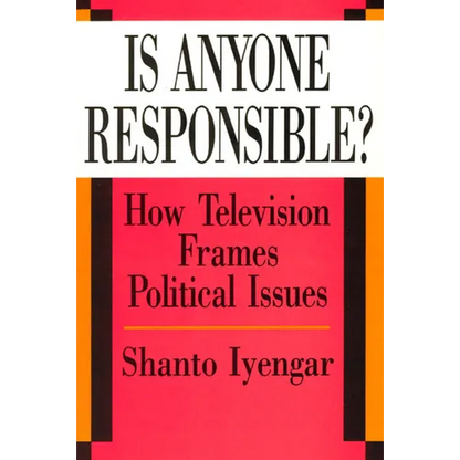 Is Anyone Responsible?: How Television Frames Political Issues - Paperback