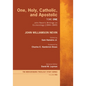 One, Holy, Catholic, and Apostolic, Tome 1: John Nevin's Writings on Ecclesiology (1844-1849) - Paperback