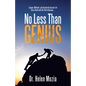 No Less Than Genius: Engage, Motivate, and Accelerate Success for Every Youth with the Pull to Become . . . - Hardcover