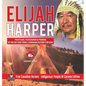 Elijah Harper - Politician, Peacemaker & Pioneer of the Oji-Cree Tribe Canadian History for Kids True Canadian Heroes - Indigenous People Of Canada Ed - Hardcover
