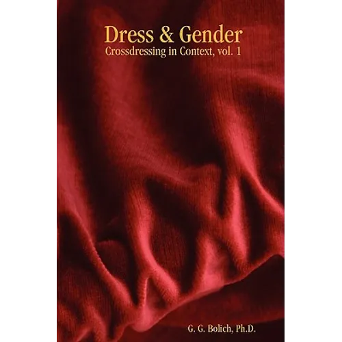 Dress & Gender: Crossdressing in Context, vol. 1 - Paperback