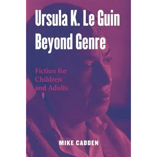Ursula K. Le Guin Beyond Genre: Fiction for Children and Adults - Paperback
