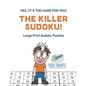 The Killer Sudoku! Yes, It's Too Hard for You! Large Print Sudoku Puzzles - Paperback